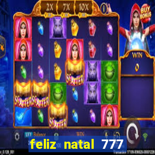 feliz natal 777 plataforma login